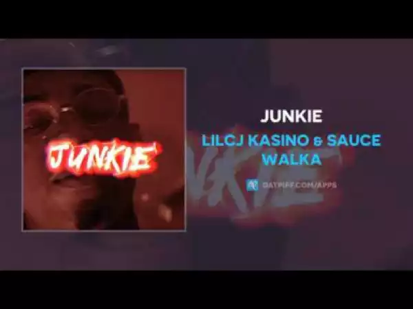 LilCj Kasino X Sauce Walka - Junkie